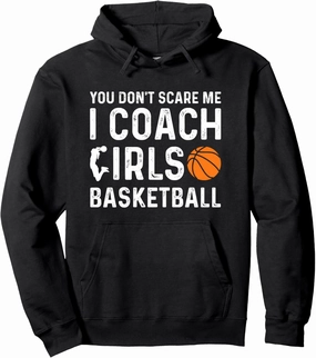 You Dont Scare Me I Coach Girls Basketball Girls Dunk Pullover Hoodie