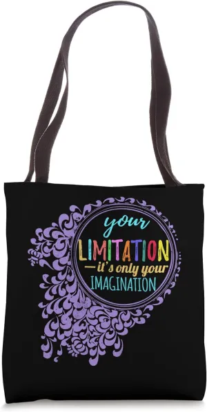 Your Limitation It's Only Your Imagination Tote Bag