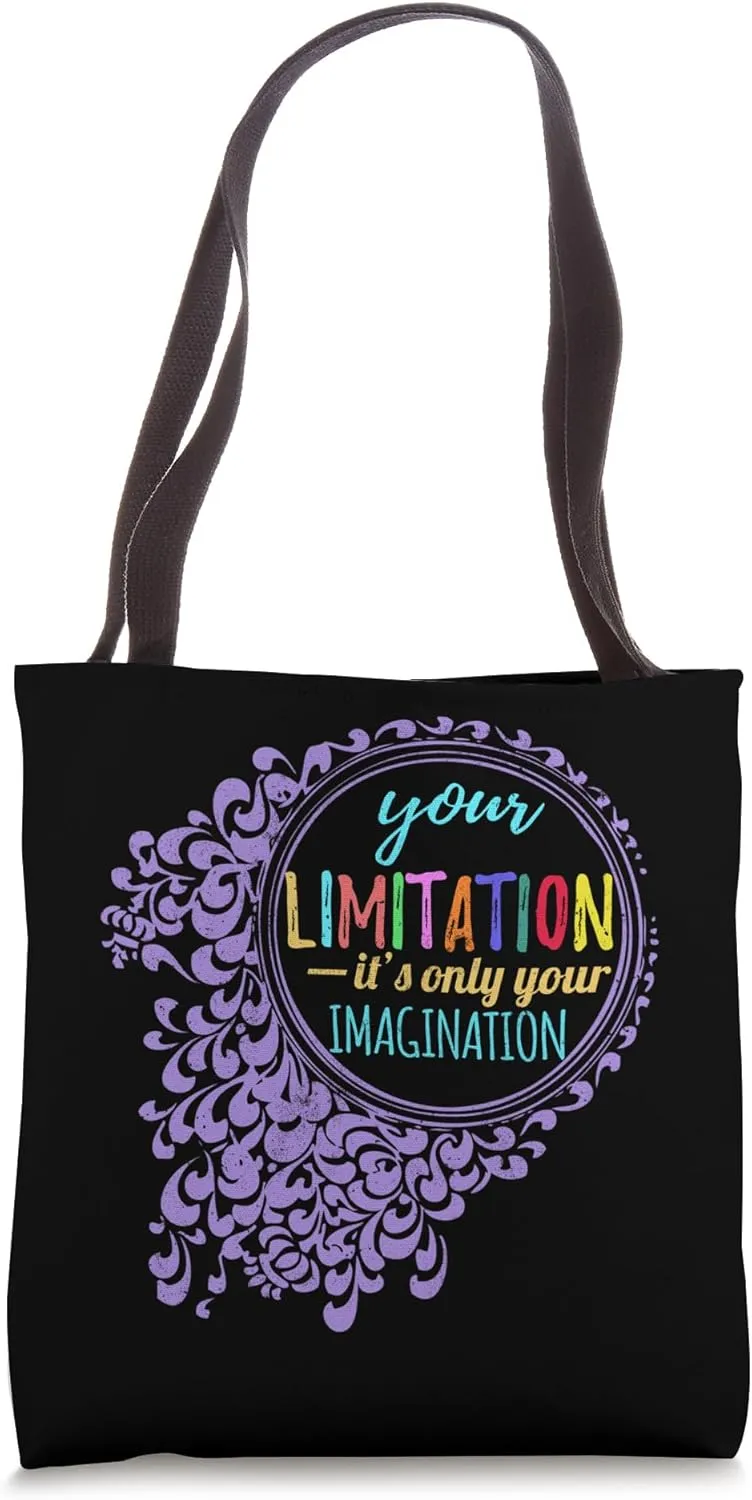 Your Limitation It's Only Your Imagination Tote Bag
